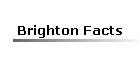 Brighton Facts